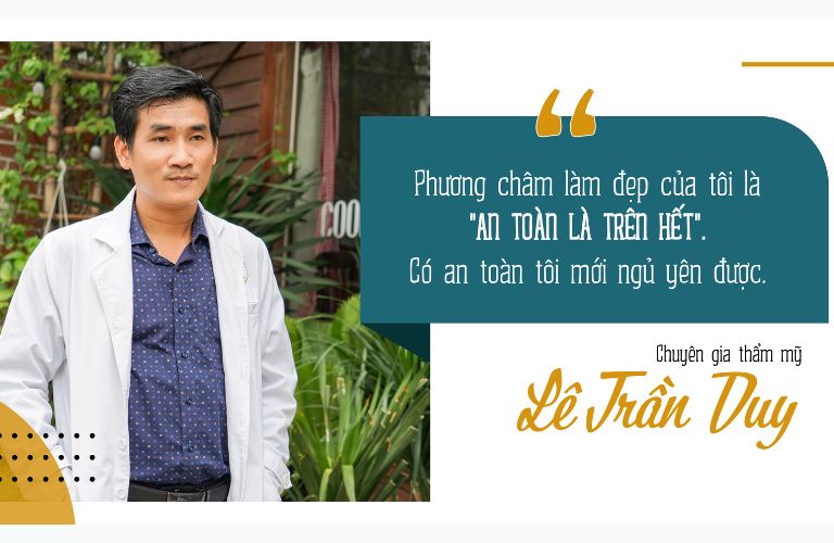 BS Lê Trần Duy luôn đặt sự an toàn của khách hàng lên hàng đầu